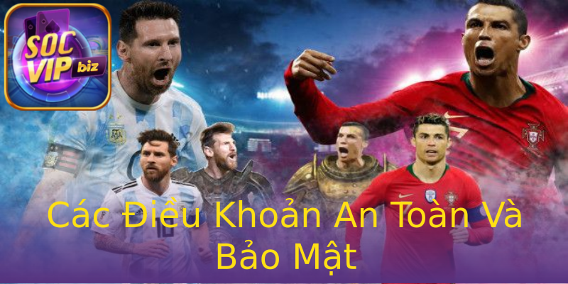 Các Điều Khoản An Toàn Và Bảo Mật Các Điều Khoản An Toàn Và Bảo Mật
