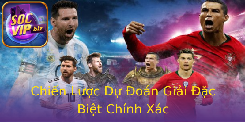 Chiến Lược Dự Đoán Giải Đặc Biệt Chính Xác Chiến Lược Dự Đoán Giải Đặc Biệt Chính Xác