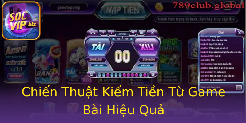 Chiến Thuật Kiếm Tiền Từ Game Bài Hiệu Quả Chiến Thuật Kiếm Tiền Từ Game Bài Hiệu Quả