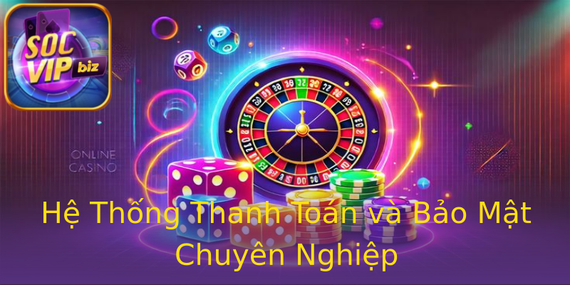 Hệ Thống Thanh Toán và Bảo Mật Chuyên Nghiệp Hệ Thống Thanh Toán và Bảo Mật Chuyên Nghiệp