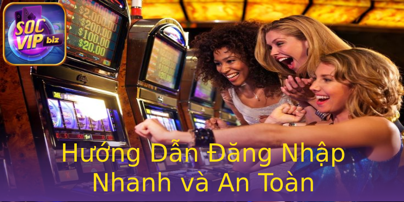 Hướng Dẫn Đăng Nhập Nhanh và An Toàn Hướng Dẫn Đăng Nhập Nhanh và An Toàn