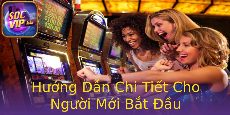Hướng Dẫn Chi Tiết Cho Người Mới Bắt Đầu Hướng Dẫn Chi Tiết Cho Người Mới Bắt Đầu