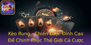 Kèo Rung - Chiến Lược Đỉnh Cao Để Chinh Phục Thế Giới Cá Cược 10 Keo Rung Chien Luoc Inh Cao E Chinh Phuc The Gioi Ca Cuoc