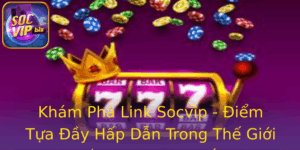 Kham Pha Link Socvip Iem Tua Ay Hap Dan Trong The Gioi Ca Cuoc Truc Tuyen