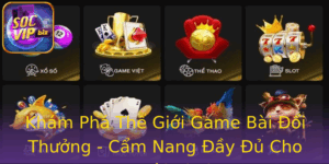 Khám Phá Thế Giới Game Bài Đổi Thưởng - Cẩm Nang Đầy Đủ Cho Người Chơi 6 Kham Pha The Gioi Game Bai Oi Thuong Cam Nang Ay U Cho Nguoi Choi