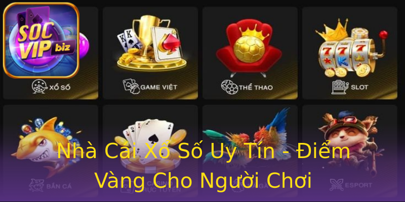 Nhà Cái Xổ Số Uy Tín - Điểm Vàng Cho Người Chơi Nhà Cái Xổ Số Uy Tín - Điểm Vàng Cho Người Chơi