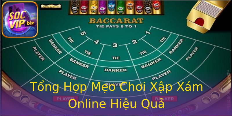Tổng Hợp Mẹo Chơi Xập Xám Online Hiệu Quả Tổng Hợp Mẹo Chơi Xập Xám Online Hiệu Quả
